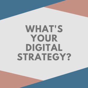 What's your digital strategy