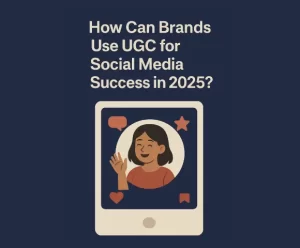 how can brands use ugc for social media success in 2025