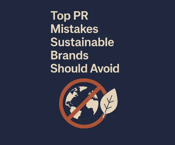 top pr mistakes sustainable brands should avoid