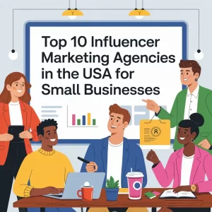Top 10 Influencer Marketing Agencies in the USA for Small Businesses_