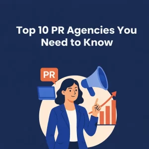 Top 10 PR Agencies You Need to Know