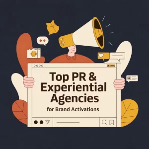 Top 8 Best PR & Experiential Agencies for Brand Activations