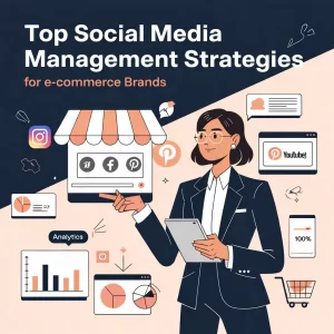 Top Social Media Management Strategies for E-Commerce Brands