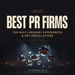 Best PR Firms for Multi-Sensory Experiences and Art Installations