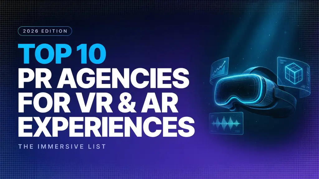 Top 10 PR Agencies for VR and AR Experiences