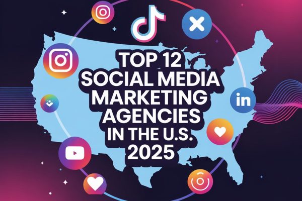 Top 12 Social Media Marketing Agencies in the U.S. 2025